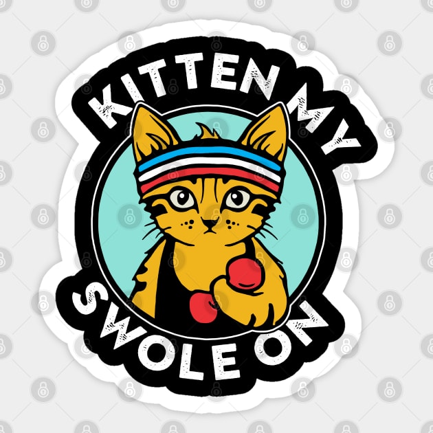 Kitten My Swole On Funny Kitty Cat Lover Pets Aesthetic Sticker by dewinpal